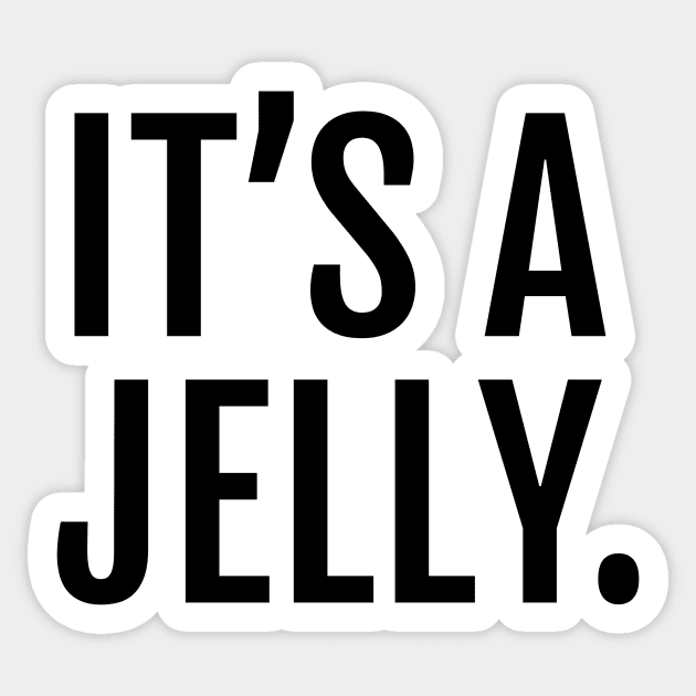 It's a jelly. Sticker by The Dude ATX